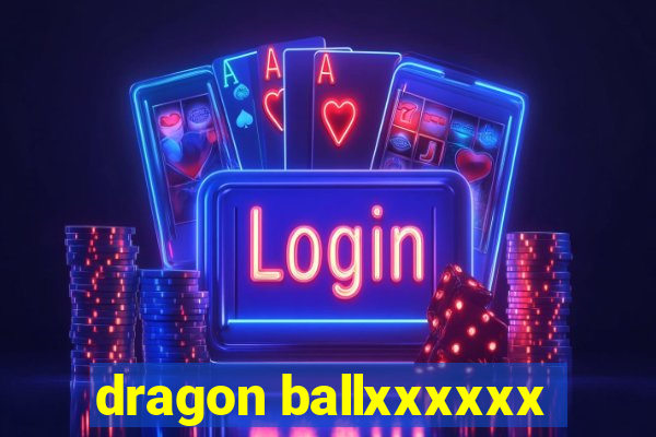 dragon ballxxxxxx
